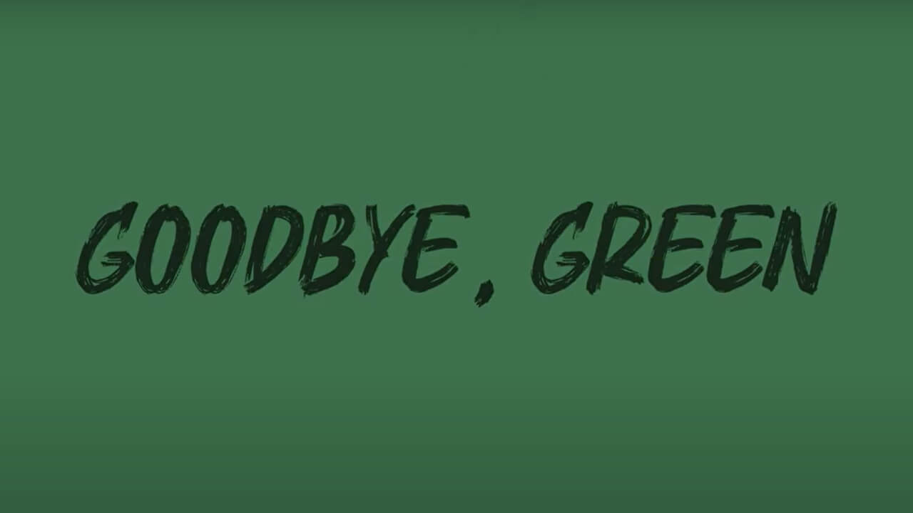 Graphic that says "Goodbye, Green"